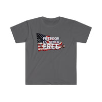 Freedom is Never Free - Unisex Softstyle T-Shirt