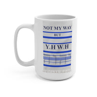 NOT MY WAY BUT YHWH  -  2 Sided Graphic 15oz White Mug