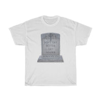 DON'T GET BETTER GET DEADER  -  Unisex Heavy Cotton Tee