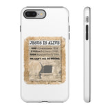 JESUS IS ALIVE  -  Tough Cases Phone Case