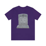 DON'T GET BETTER GET DEADER   -  Unisex Close Fit Tee