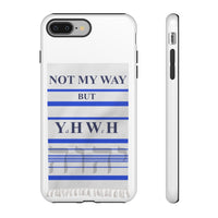 NOT MY WAY BUT YHWH  -  Tough Cases Phone Cases