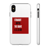 STRAIGHT OUTTA THE GRAVE  -  Tough Case Phone Case