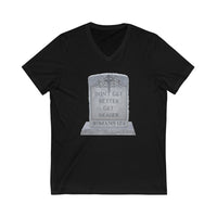 DON'T GET BETTER GET DEADER   -  Unisex Close Fit V-Neck Tee