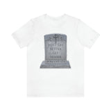 DON'T GET BETTER GET DEADER   -  Unisex Close Fit Tee