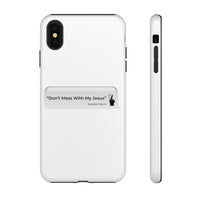 DON’T MESS WITH MY JESUS  -  Tough Cases Phone Case