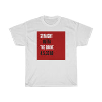 STRAIGHT OUTTA THE GRAVE -  Unisex Heavy Cotton Tee