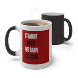 STRAIGHT OUTTA THE GRAVE  -  Color Changing Graphic Mug