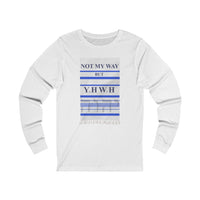 NOT MY WAY BUT YHWH  -  Unisex Close Fit Long Sleeve