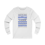 NOT MY WAY BUT YHWH  -  Unisex Close Fit Long Sleeve