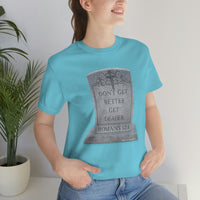 DON'T GET BETTER GET DEADER   -  Unisex Close Fit Tee