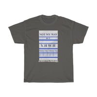 NOT MY WAY BUT YHWH  -  Unisex Heavy Cotton Tee