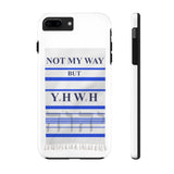 NOT MY WAY BUT YHWH  -  Case Mate Tough Phone Cases