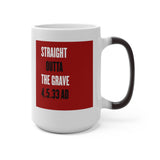 STRAIGHT OUTTA THE GRAVE  -  Color Changing Graphic Mug