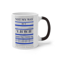 NOT MY WAY BUT YHWH  -  Color Changing Graphic Mug