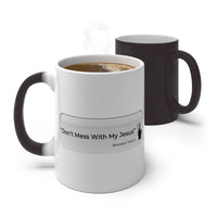 DON’T MESS WITH MY JESUS  -  Color Changing Graphic Mug