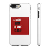 STRAIGHT OUTTA THE GRAVE  -  Tough Case Phone Case