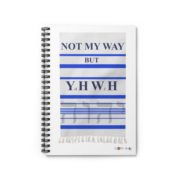 NOT MY WAY BUT YHWH  -  Spiral Notebook Ruled Line