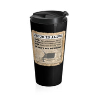 JESUS IS ALIVE  -  Stainless Locking Lid Travel Mug 15oz