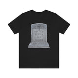 DON'T GET BETTER GET DEADER   -  Unisex Close Fit Tee