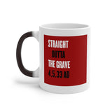 STRAIGHT OUTTA THE GRAVE  -  Color Changing Graphic Mug