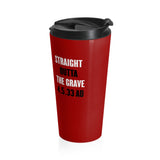 STRAIGHT OUTTA THE GRAVE  -  Stainless Locking Lid Travel Mug 15oz