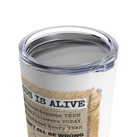 JESUS IS ALIVE  - Stainless Graphic Tumbler 20oz