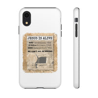 JESUS IS ALIVE  -  Tough Cases Phone Case