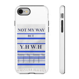 NOT MY WAY BUT YHWH  -  Tough Cases Phone Cases