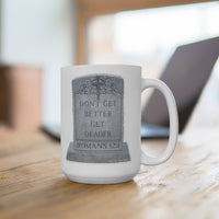 DON'T GET BETTER GET DEADER   -  White 2-Sided Graphic Mug 15oz