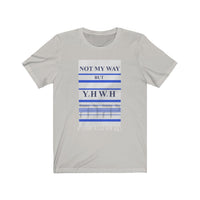 NOT MY WAY BUT YHWH  -  Unisex Close Fit Tee