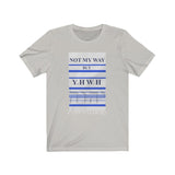 NOT MY WAY BUT YHWH  -  Unisex Close Fit Tee