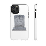 DON'T GET BETTER GET DEADER   -  Tough Cases Phone Case