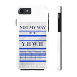 NOT MY WAY BUT YHWH  -  Case Mate Tough Phone Cases