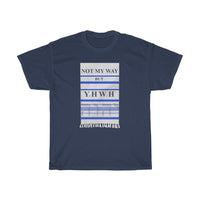 NOT MY WAY BUT YHWH  -  Unisex Heavy Cotton Tee