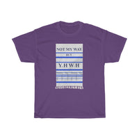 NOT MY WAY BUT YHWH  -  Unisex Heavy Cotton Tee