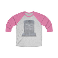 DON'T GET BETTER GET DEADER   -  Unisex Loose Fit 3/4 Baseball Tee