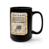 JESUS IS ALIVE  -  Black 2-Sided Graphic 15oz Mug