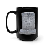 DON'T GET BETTER GET DEADER   -  Black 2-Sided Graphic 15oz Mug