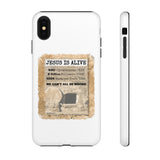 JESUS IS ALIVE  -  Tough Cases Phone Case