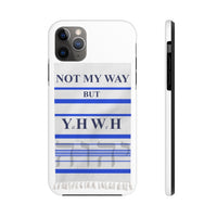 NOT MY WAY BUT YHWH  -  Case Mate Tough Phone Cases