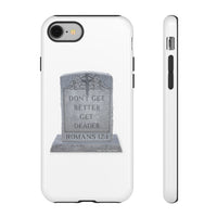 DON'T GET BETTER GET DEADER   -  Tough Cases Phone Case