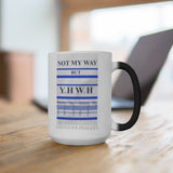 NOT MY WAY BUT YHWH  -  Color Changing Graphic Mug