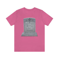 DON'T GET BETTER GET DEADER   -  Unisex Close Fit Tee