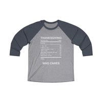 THANKSGIVING WHO CARES-  Unisex Loose Fit 3/4 Baseball Tee