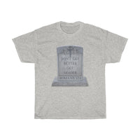 DON'T GET BETTER GET DEADER  -  Unisex Heavy Cotton Tee