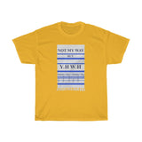 NOT MY WAY BUT YHWH  -  Unisex Heavy Cotton Tee