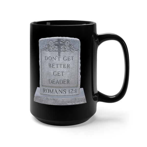 DON'T GET BETTER GET DEADER   -  Black 2-Sided Graphic 15oz Mug