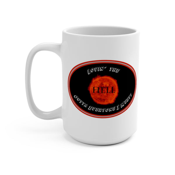 LOVIN’ THE HELL  -  2 Sided Graphic 15oz Mug