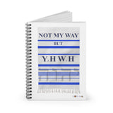 NOT MY WAY BUT YHWH  -  Spiral Notebook Ruled Line